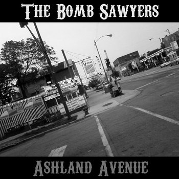 The Bomb Sawyers - Ashland Avenue