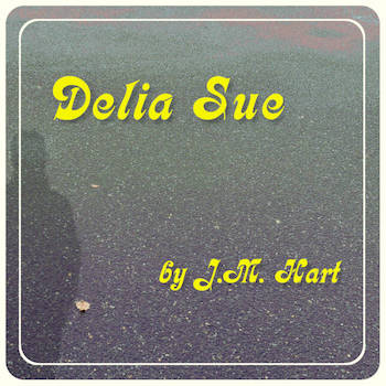 J.M. Hart - Delia Sue