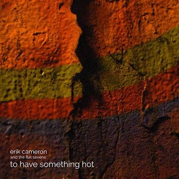 Erik Cameron - To Have Something Hot